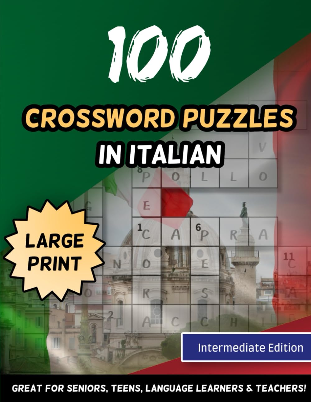 100 Crossword Puzzles In Italian Large Print Intermediate Edition Great For Seniors, Teens, Language Learners & Teachers (Italian Speakers)