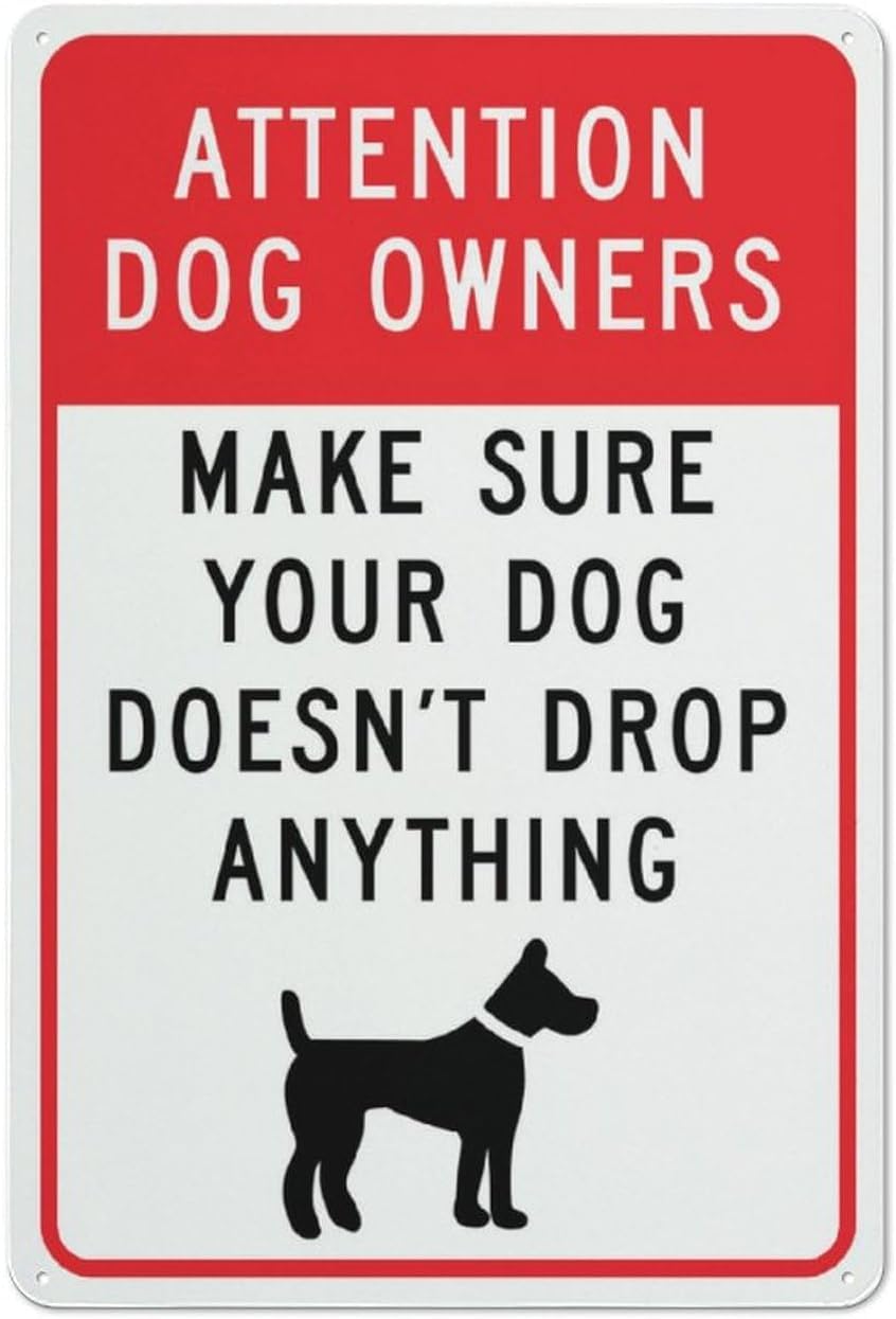 Attention Dog Owners Make Sure Your Dog Doesn’t Drop Anything Rust Free Aluminum Sign - Weather Resistant Decor with Pre-Drilled Holes for Home, Park - 12x8 Inches​