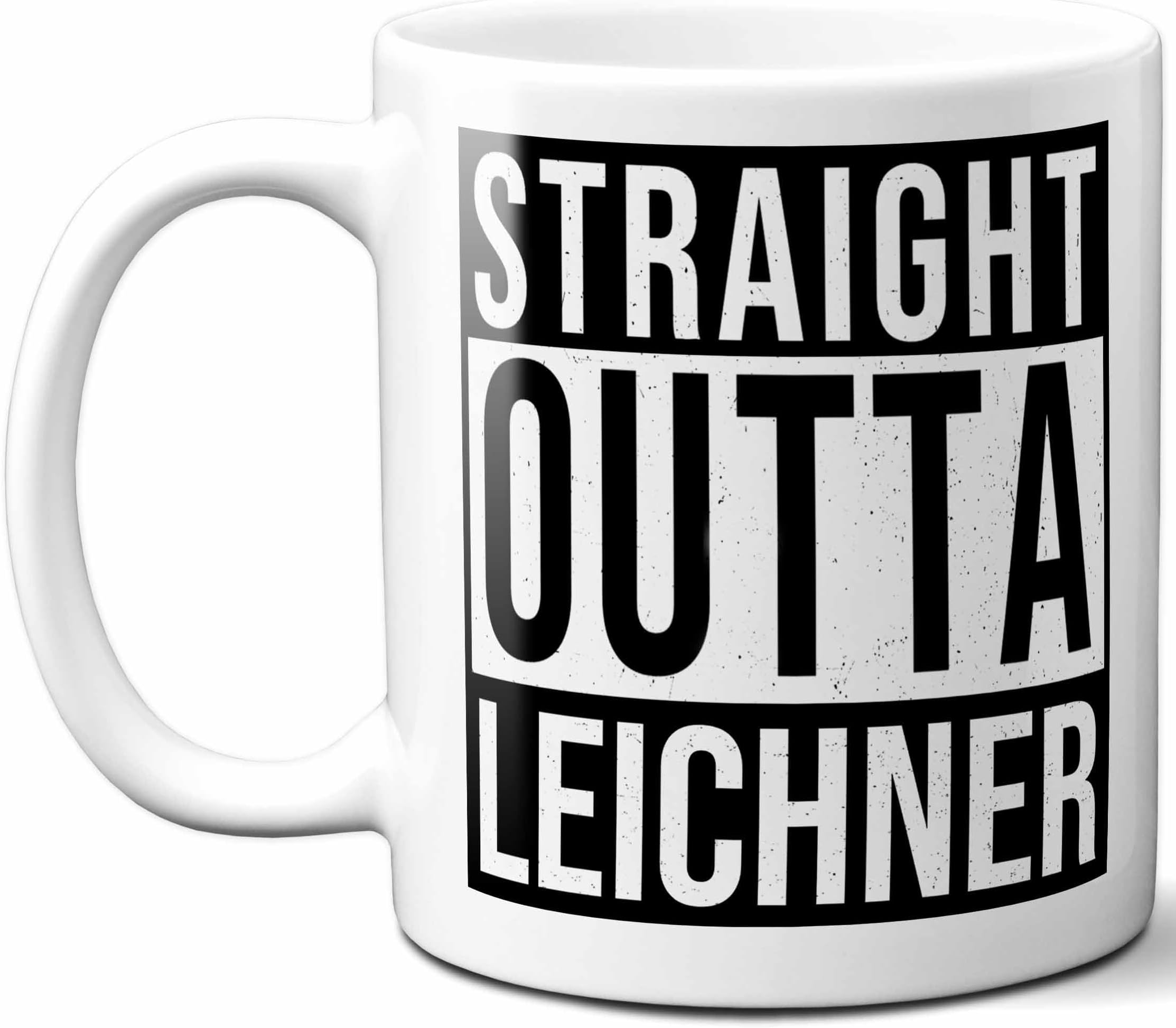 Leichner Last Name Gift. Personalized, Custom "Straight Outta" Surname Sign Coffee Mug. 11 Ounces.