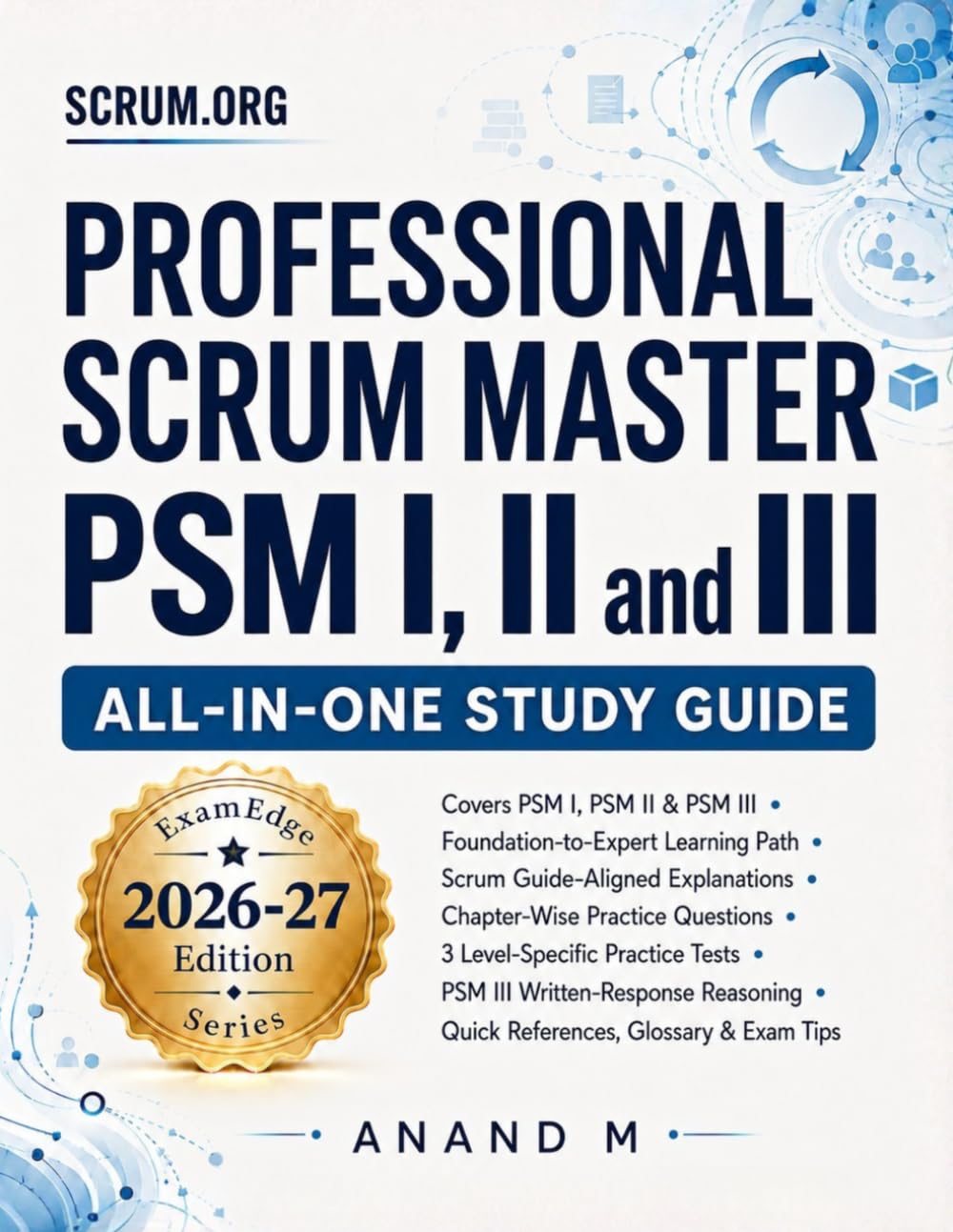Professional Scrum Master PSM I, PSM II & PSM III All-in-One Study Guide