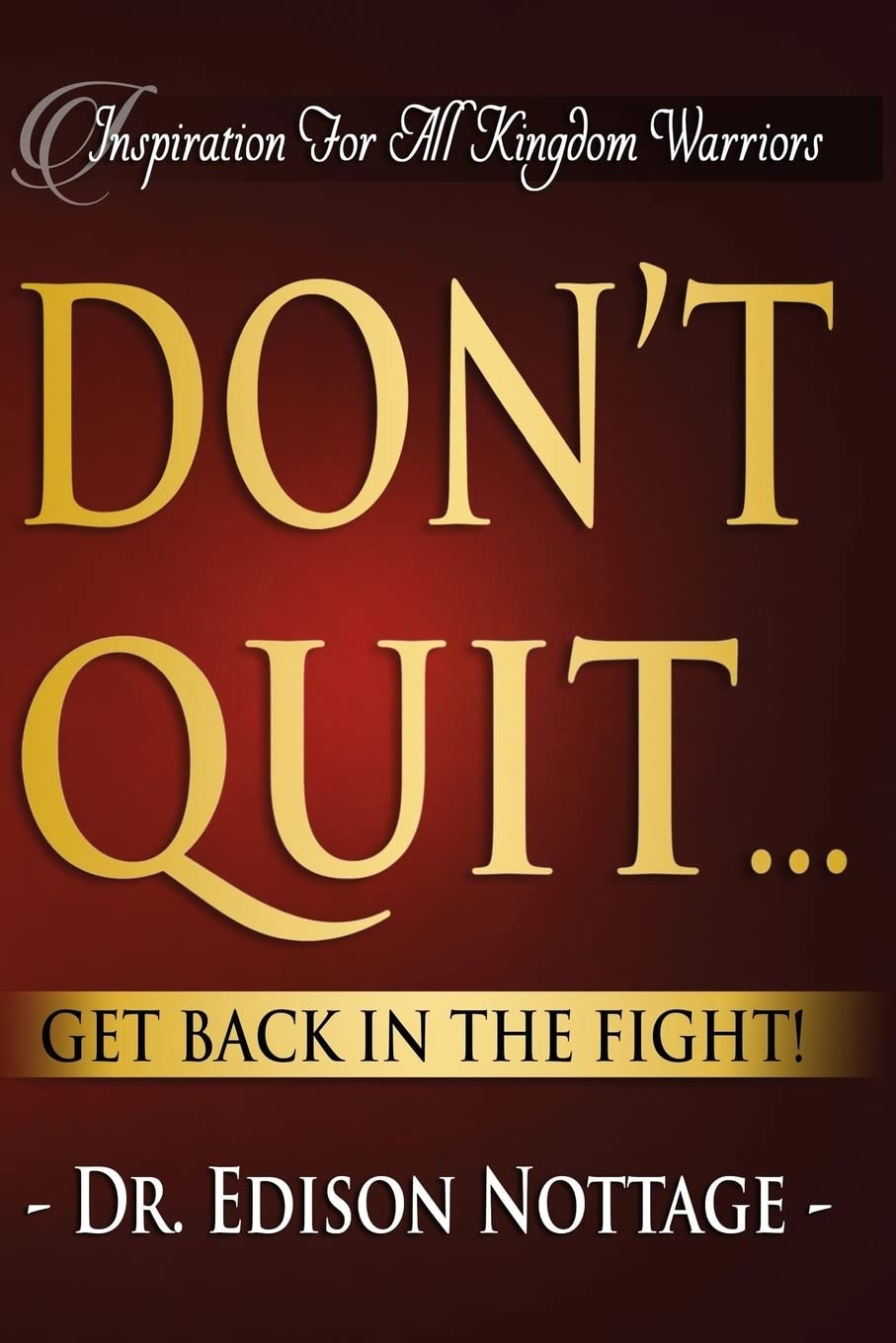 Don't Quit...Get Back In The Fight!: Revised Edition