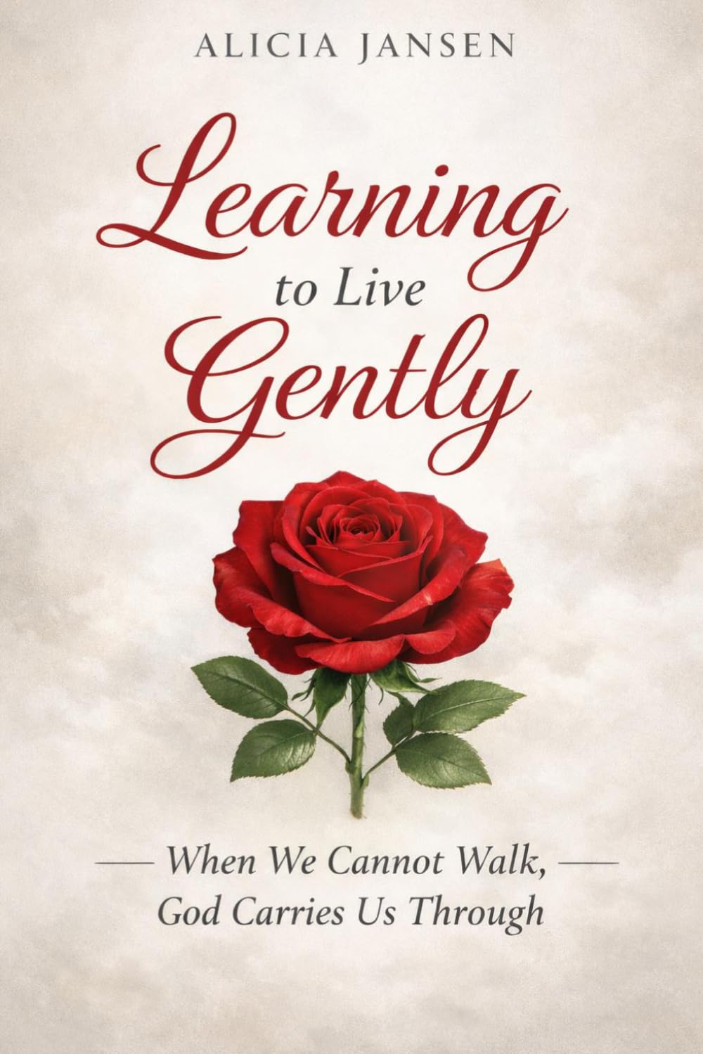 Learning to Live Gently: When We Cannot Walk, God Carries us Through