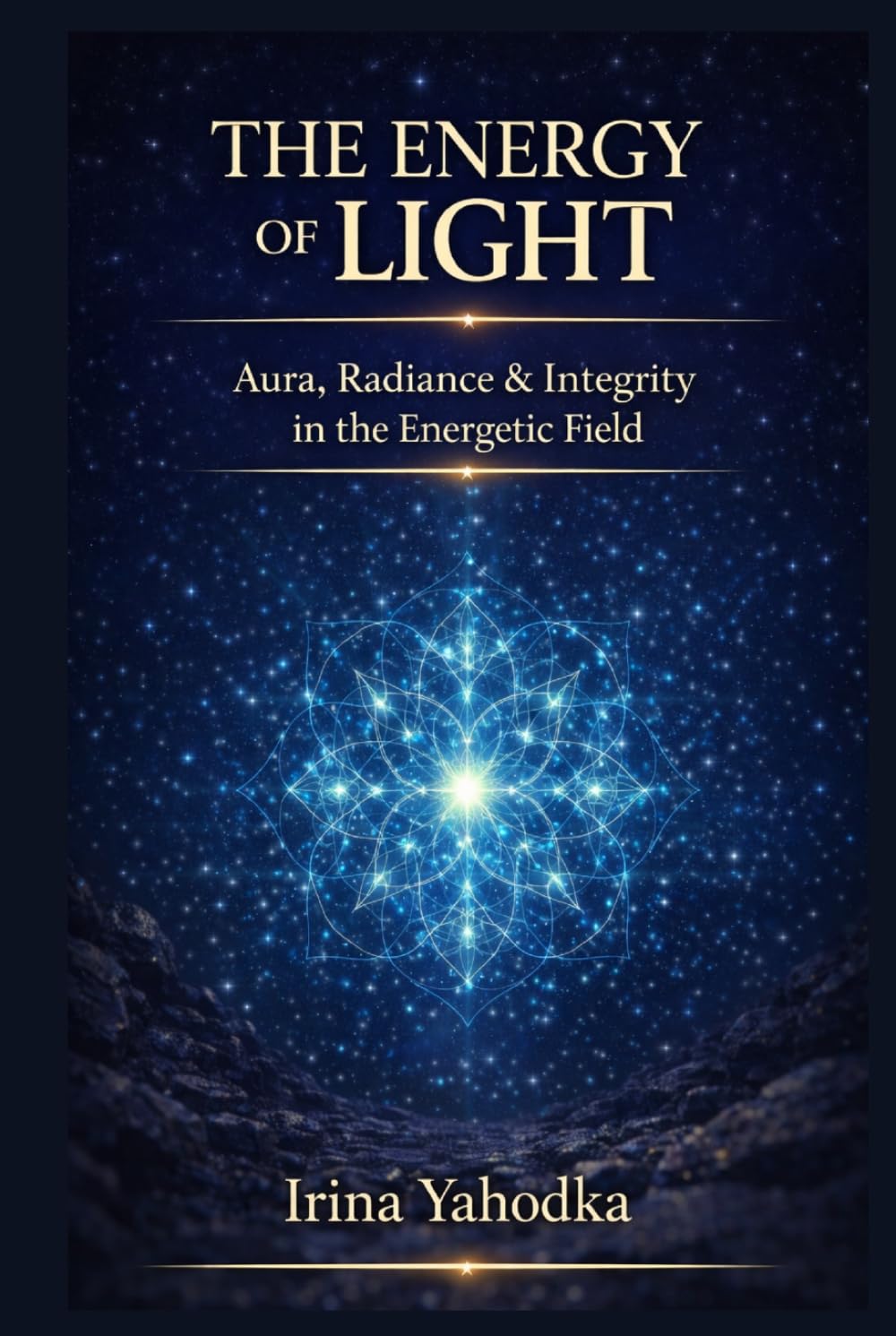 The Energy of Light: Aura, Radiance & Integrity in the Energetic Field (Energy Mastery Series)