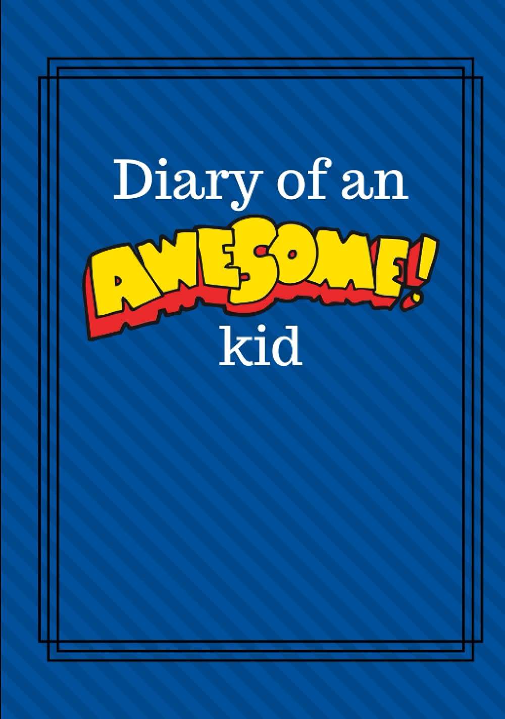 Diary of an Awesome Kid: Children's Creative Journal, 100 Pages | Deep Blue Space Pinstripes (Diary of an Awesome Kid Journals)