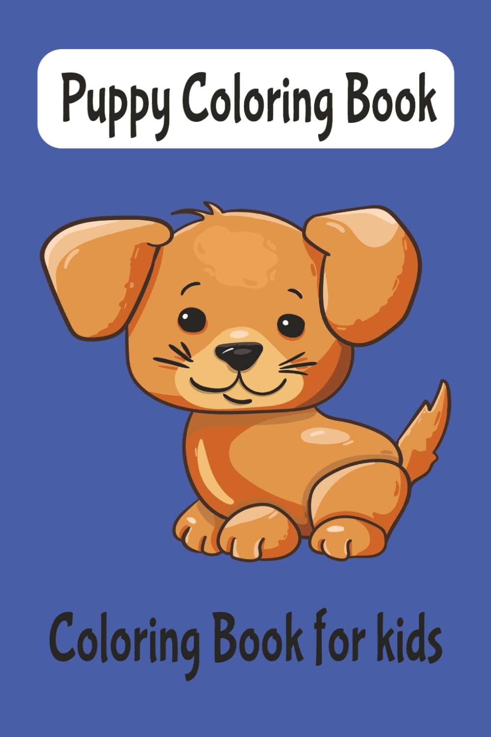 Puppy Coloring Book: Coloring Book of Puppies| 70+ pages | Great for kids for Vacations, Holidays, and Downtime