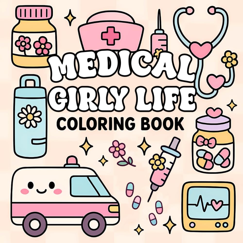 Medical Girly Life Coloring Book: Bold & Easy Cute Medical Designs for Relaxation and Fun