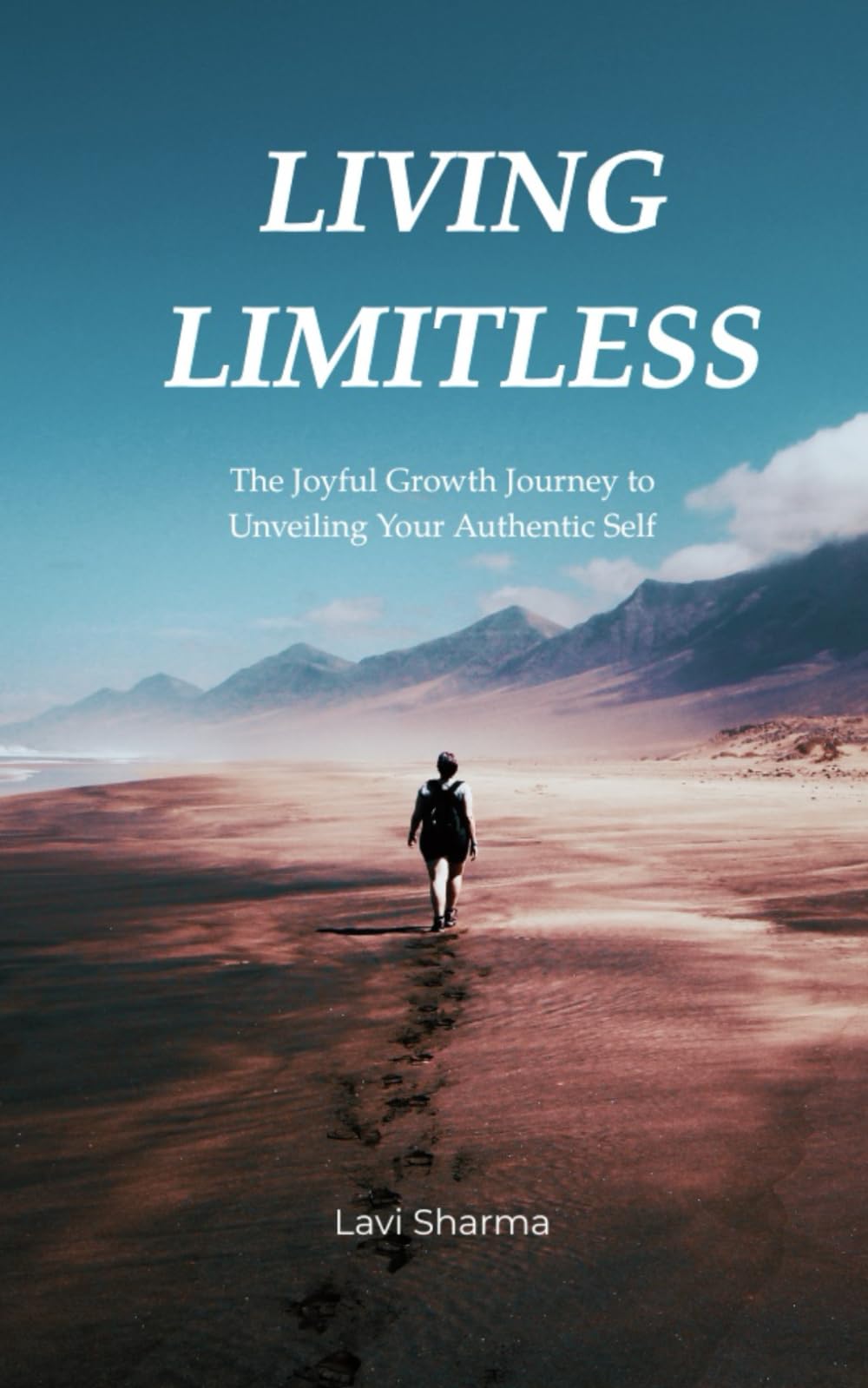 Living Limitless: The Joyful Growth Journey to Unveiling Your Authentic Self