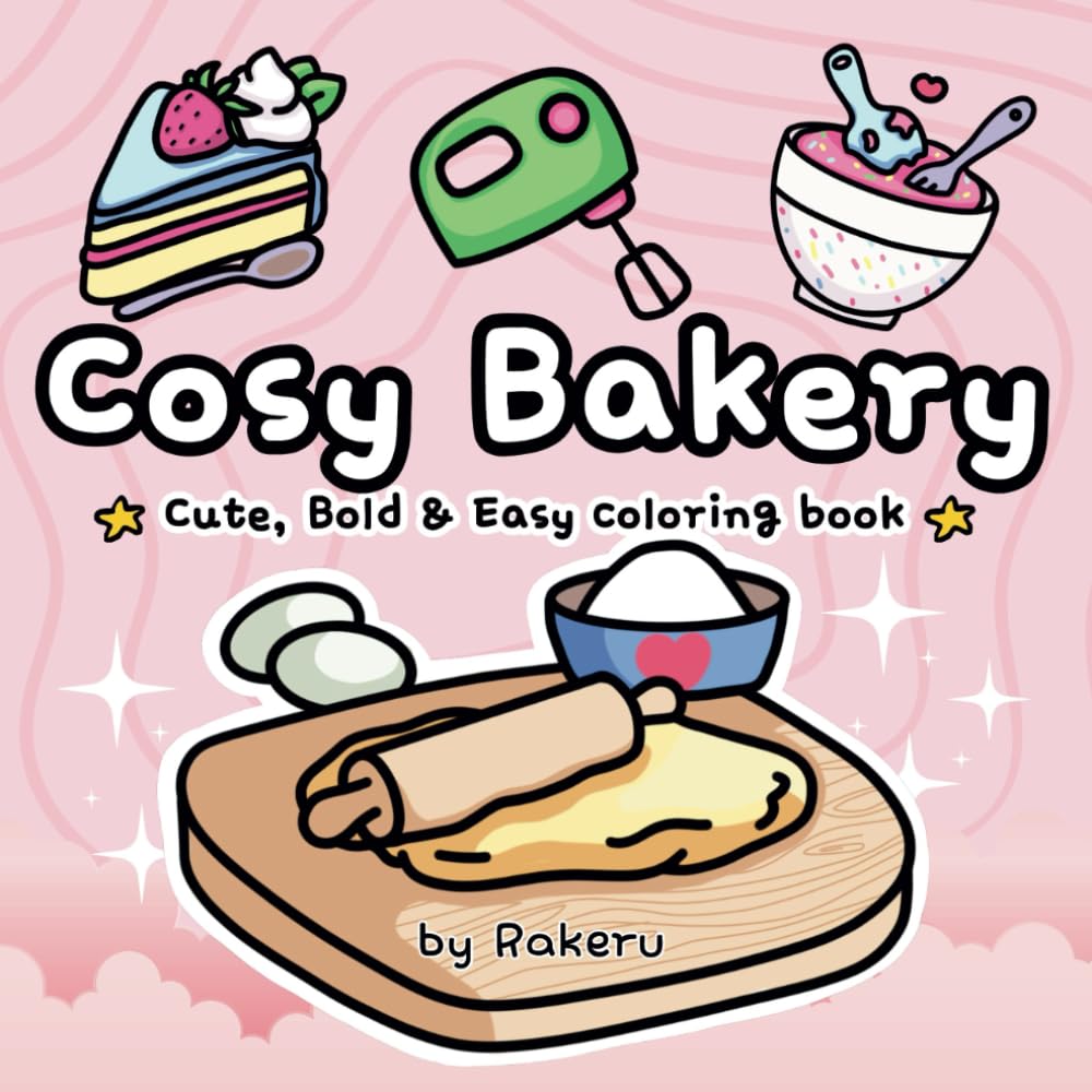 Cosy Bakery: Comfy Coloring Book For Adults and Teens, Big - Bold and Easy Designs, Featuring Cute & Cozy Baking Ingredients and kitchen Tools, Sweet ... And Many More (Cosy Food & Snacks Coloring)