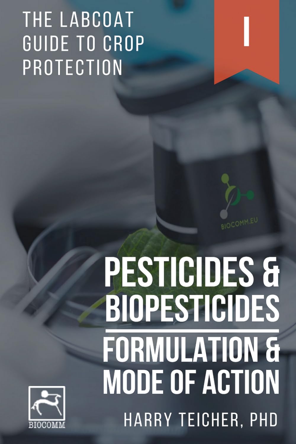PESTICIDES & BIOPESTICIDES: FORMULATION & MODE OF ACTION (THE LABCOAT GUIDE TO CROP PROTECTION)