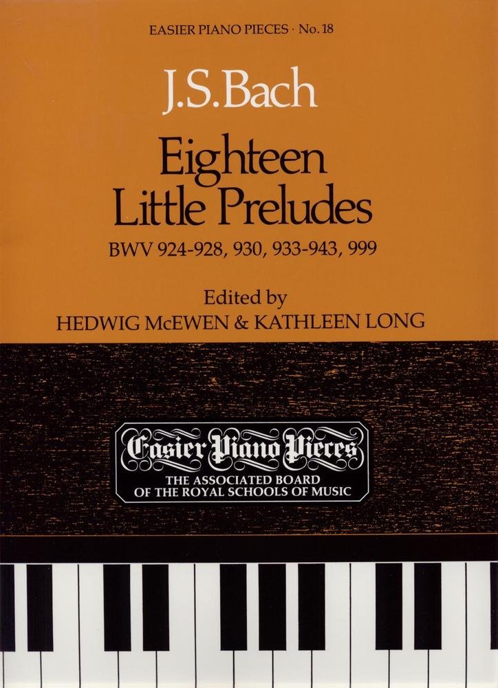 Eighteen Little Preludes BWV 924-8, 930, 933-43 & 999: Easier Piano Pieces 18 (Easier Piano Pieces (ABRSM))