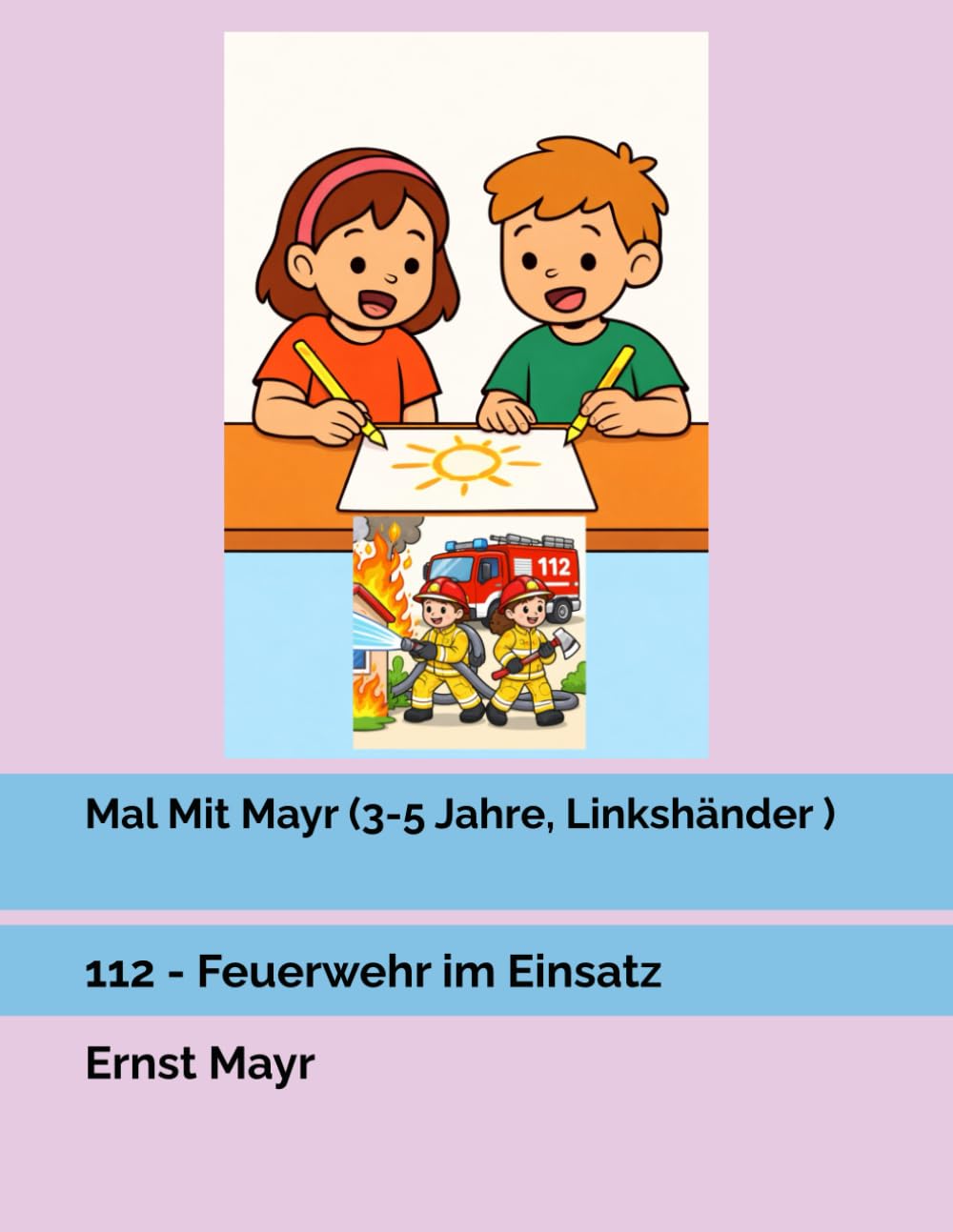 Mal Mit Mayr (3-5 Jahre, Linkshänder ): 112 - Feuerwehr im Einsatz