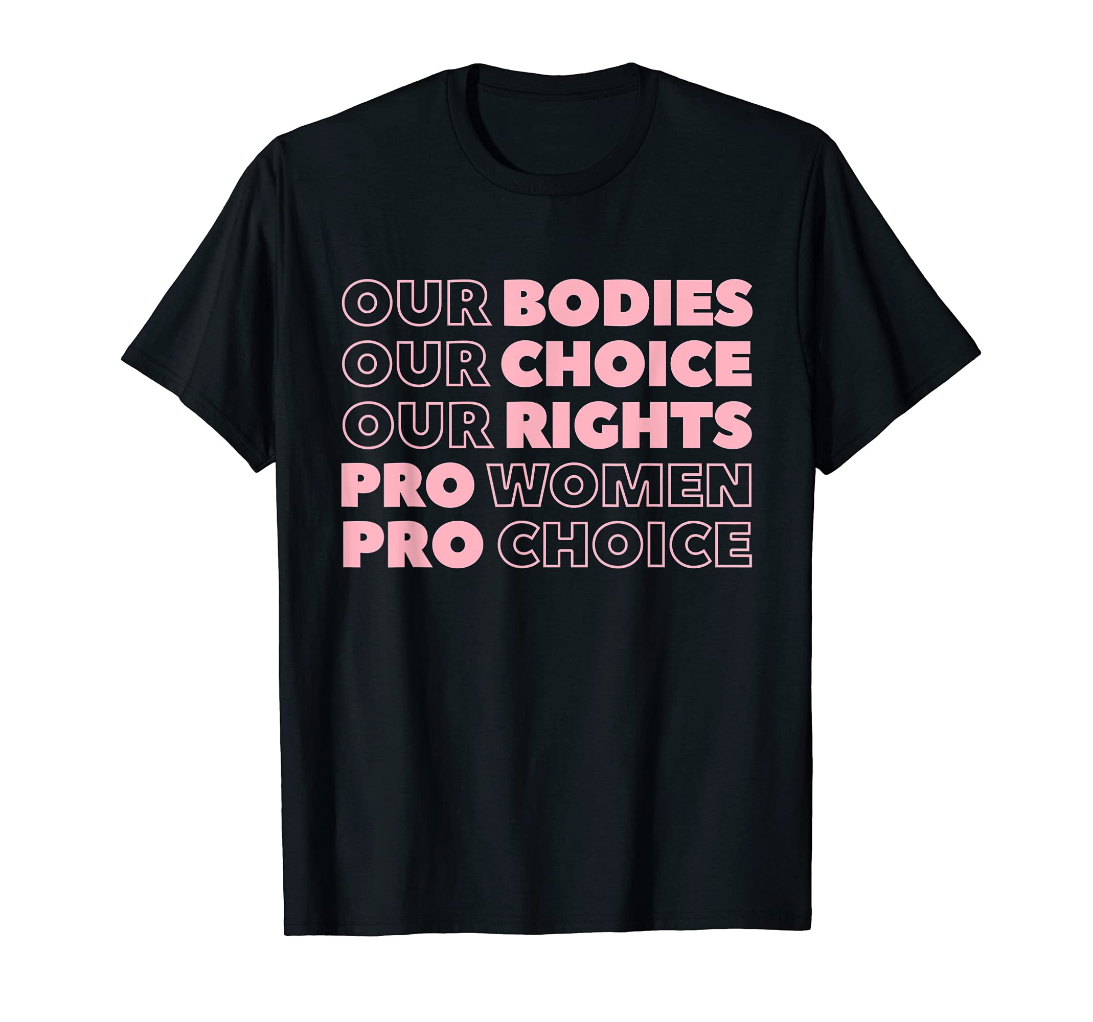 Pro Choice Abortion Fight For Women's RightsOur Bodies Our Choice Our Rights Pro-Choice Feminist T-ShirtOEKO-TEX STANDARD 100