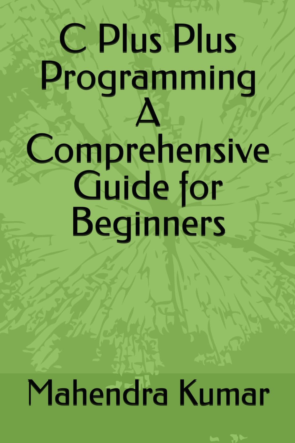 C Plus Plus Programming A Comprehensive Guide for Beginners