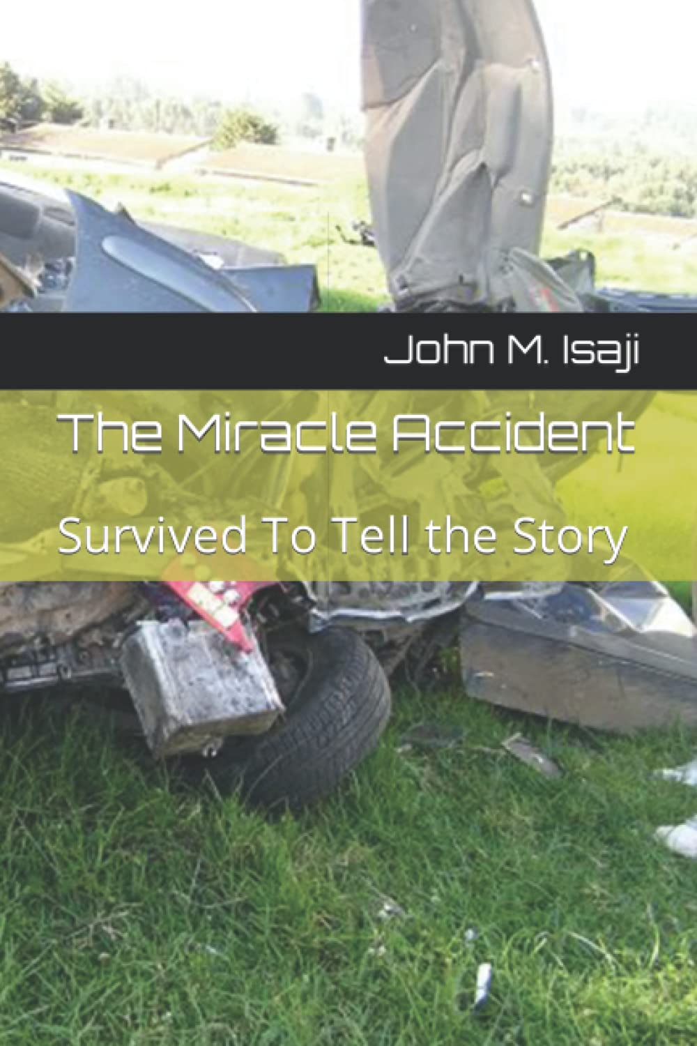 The Miracle Accident: Survived To Tell the Story