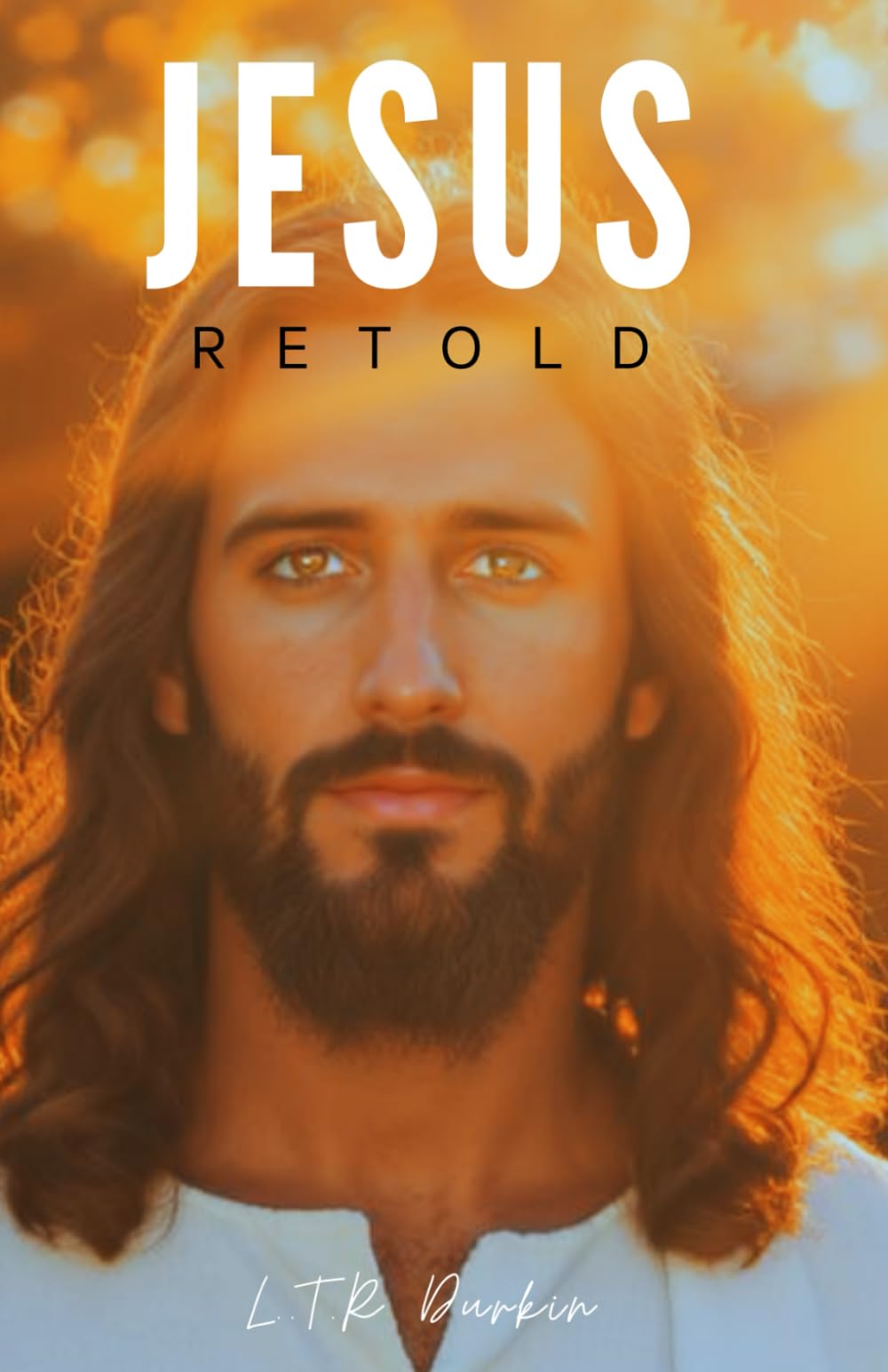Jesus Retold: When Heaven Broke Through: "Book One of The Jesus Trilogy - A Biblical Novel of the Messiah's Birth and Early Ministry" (Jesus Retold: ... A Biblical Epic of the Messiah's Life")