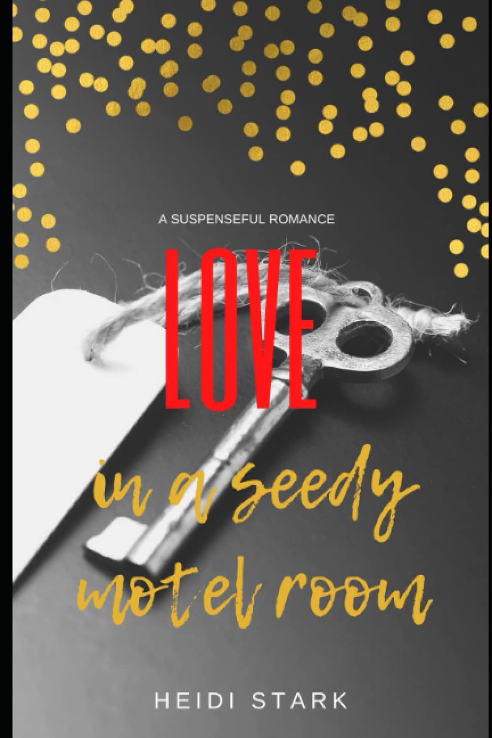 Love in a Seedy Motel Room: A Novella
