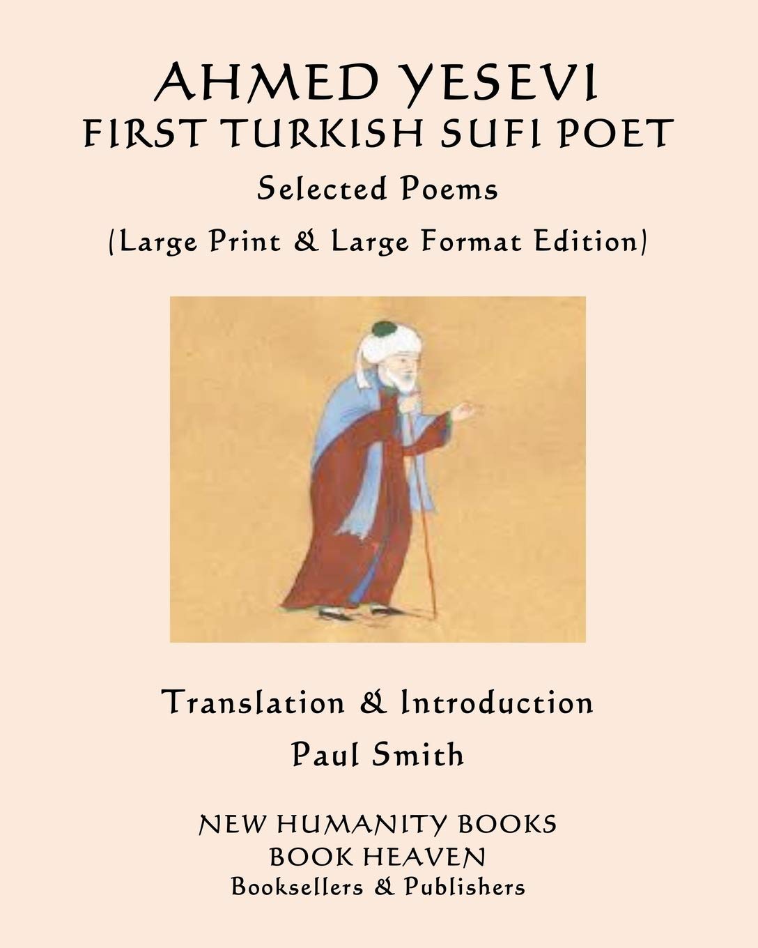 AHMED YESEVI FIRST TURKISH SUFI POET Selected Poems: (Large Print & Large Format Edition)