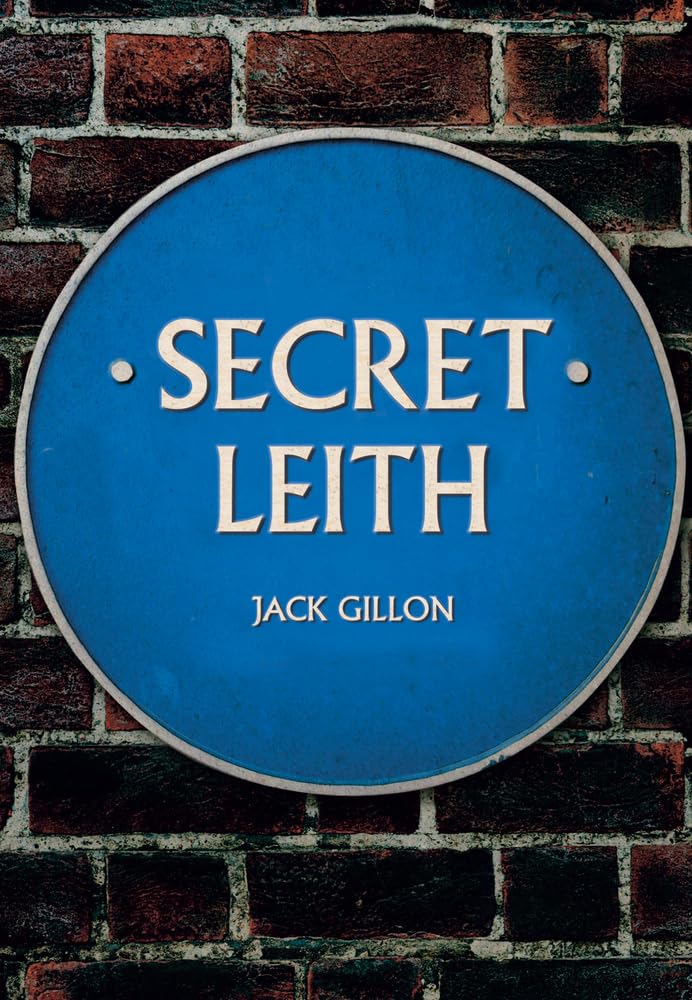 Secret Leith By Jack Gillon