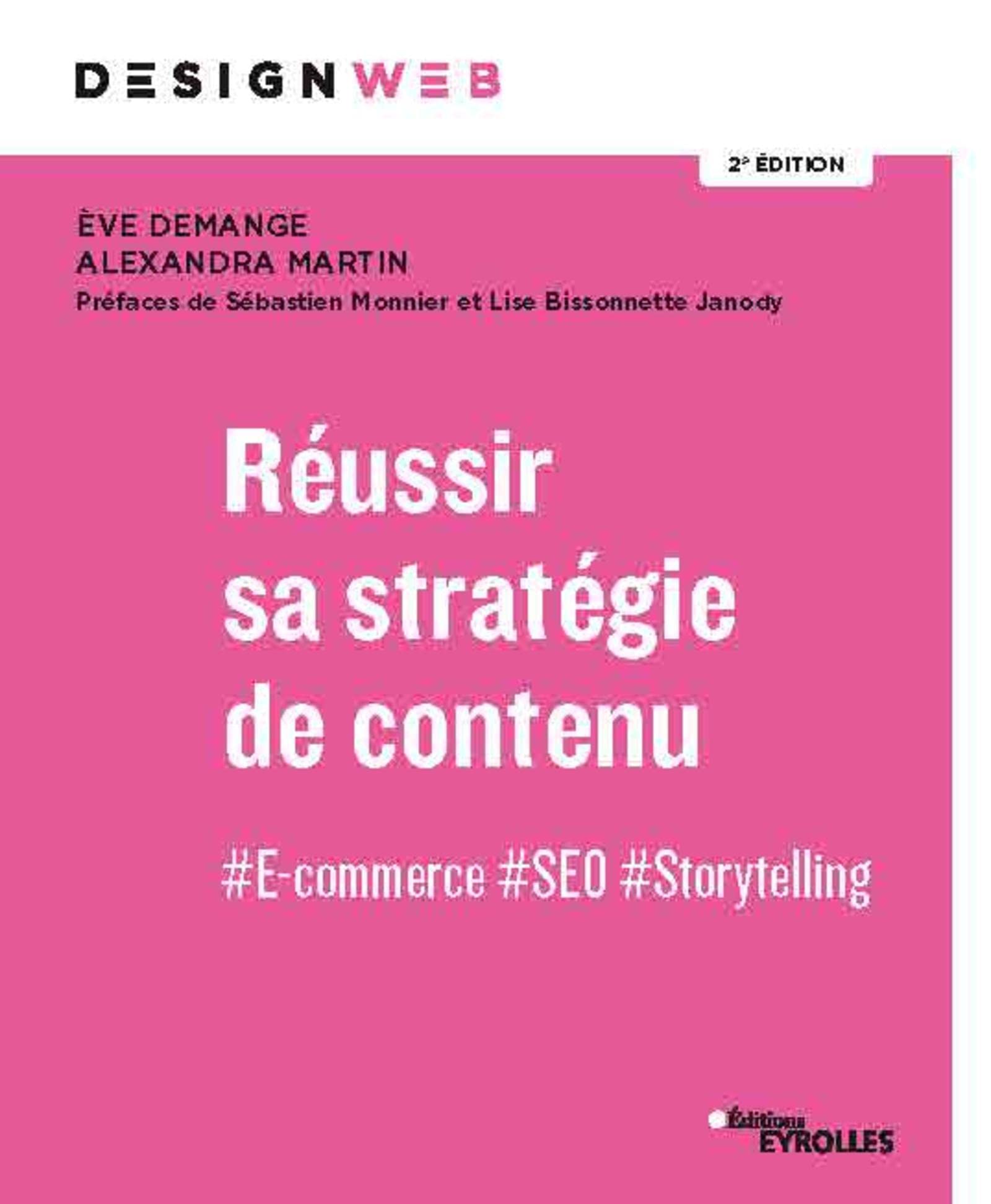 Réussir sa stratégie de contenu: #E-commerce #SEO #Storytelling. Préfaces de Sébastien Monnier et Lise Bissonnette Janody. 2e édition