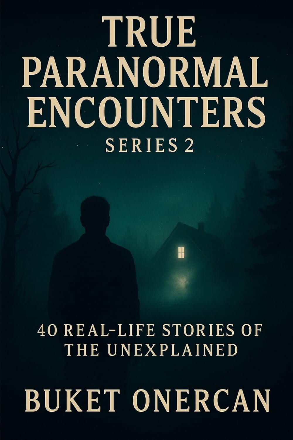 True Paranormal Encounters Series 2: 40 Real-life Stories of the Unexplained