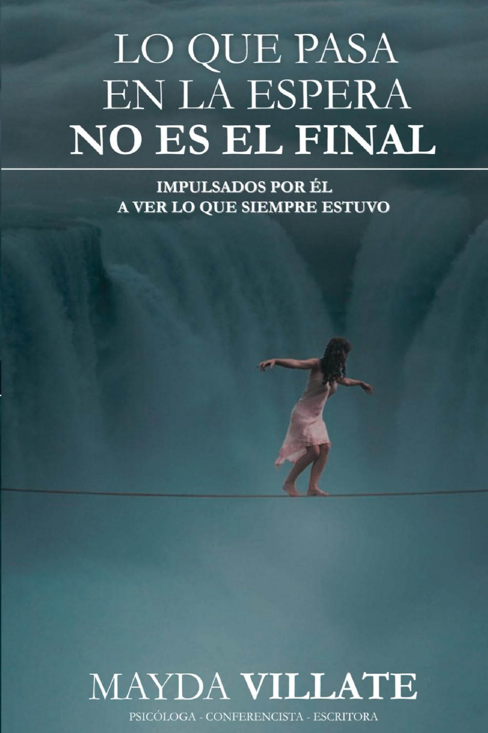 Lo que pasa en la espera no es el final: Impulsados por Él a ver lo que siempre estuvo