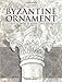 Treasury of Byzantine Ornament: 255 Motifs from St. Mark's and Ravenna (Dover Pictorial Archive)