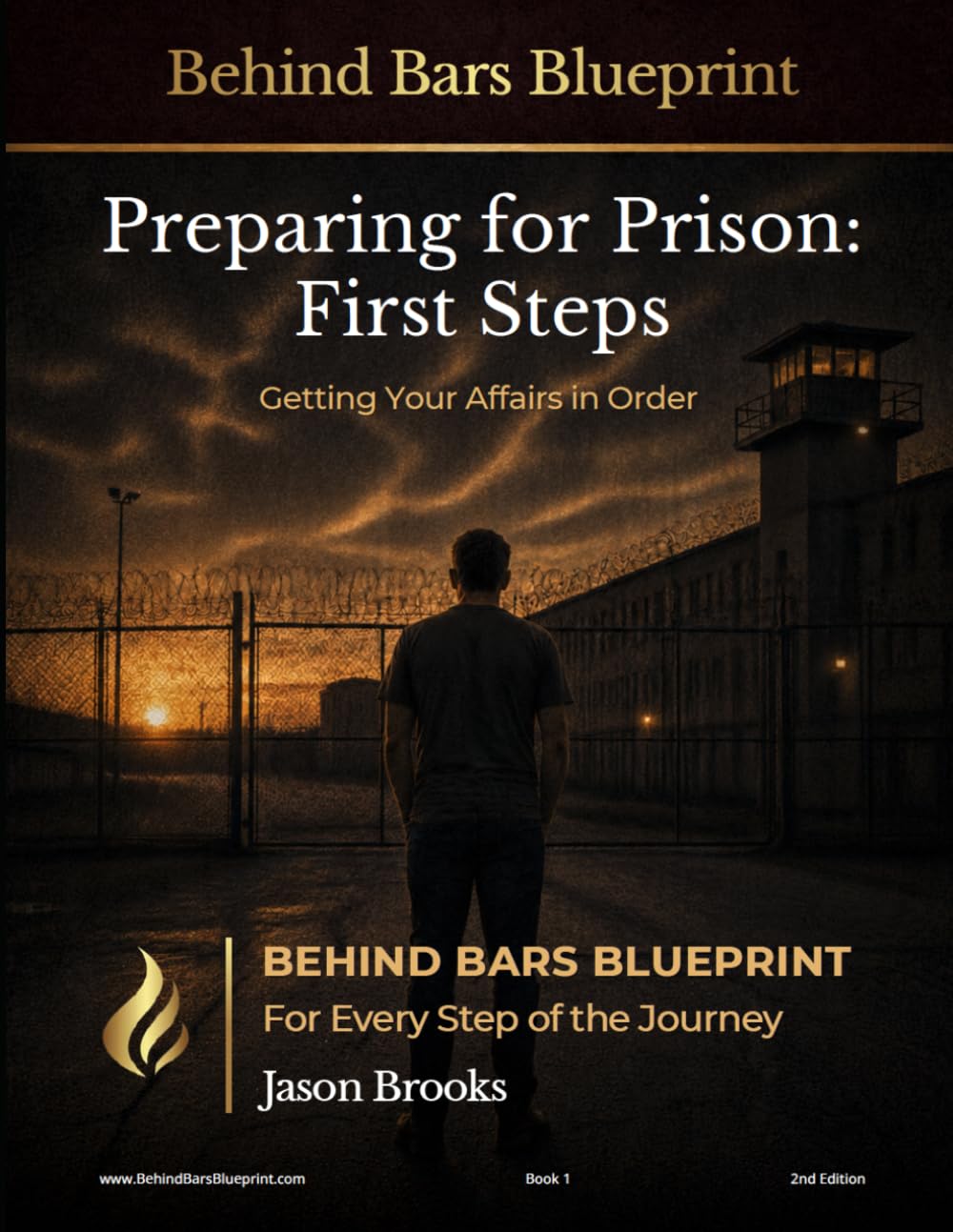 Preparing For Prison: First Steps - 2nd Edition: Getting Your Affairs In Order (Behind Bars Blueprint Series)