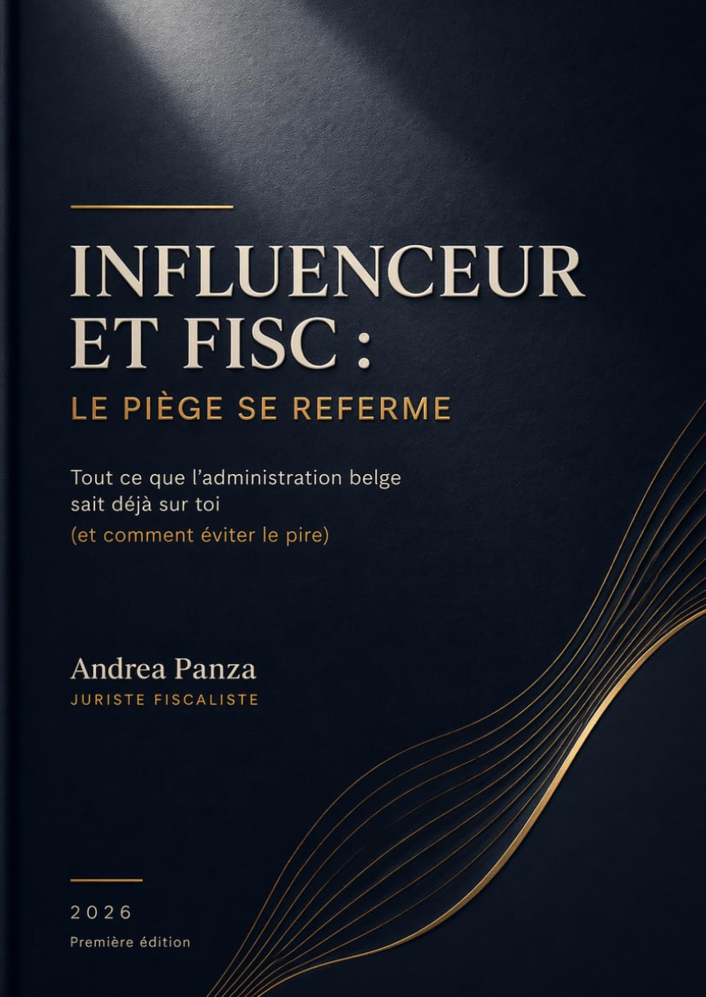 INFLUENCEUR ET FISC : LE PIÈGE SE REFERME: Tout ce que l'administration belge sait déjà sur toi (et comment éviter le pire)