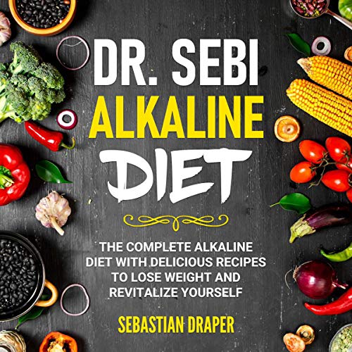 Dr Sebi Alkaline Diet By Sebastian Draper Audiobook Audible Com