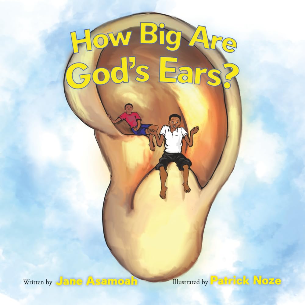 How Big Are God’s Ears? (Kojo, Mom, and God)
