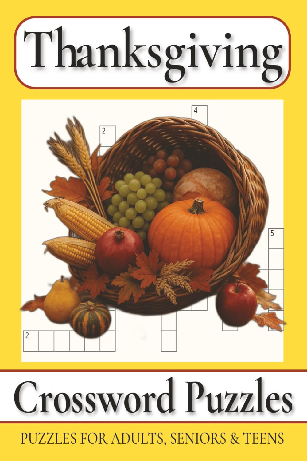 Thanksgiving Crossword Puzzles: Crossword Puzzles with Easy to Read Print about Autumn harvests, Delicious feasts, Seasonal traditions and More | 6x9 ... Gift for Vacations, Holidays and Free Times