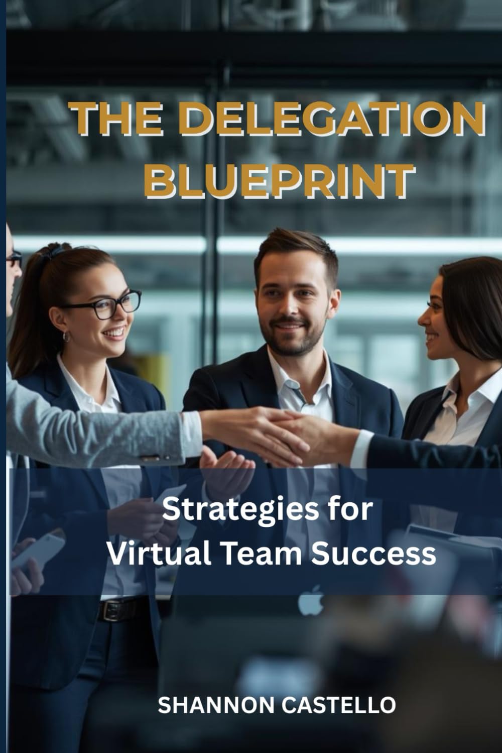 The Delegation Blueprint: Strategies for Virtual Team Success