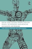 Social and Cultural Perspectives on Health, Technology and Medicine: Old Concepts, New Problems 1138941107 Book Cover
