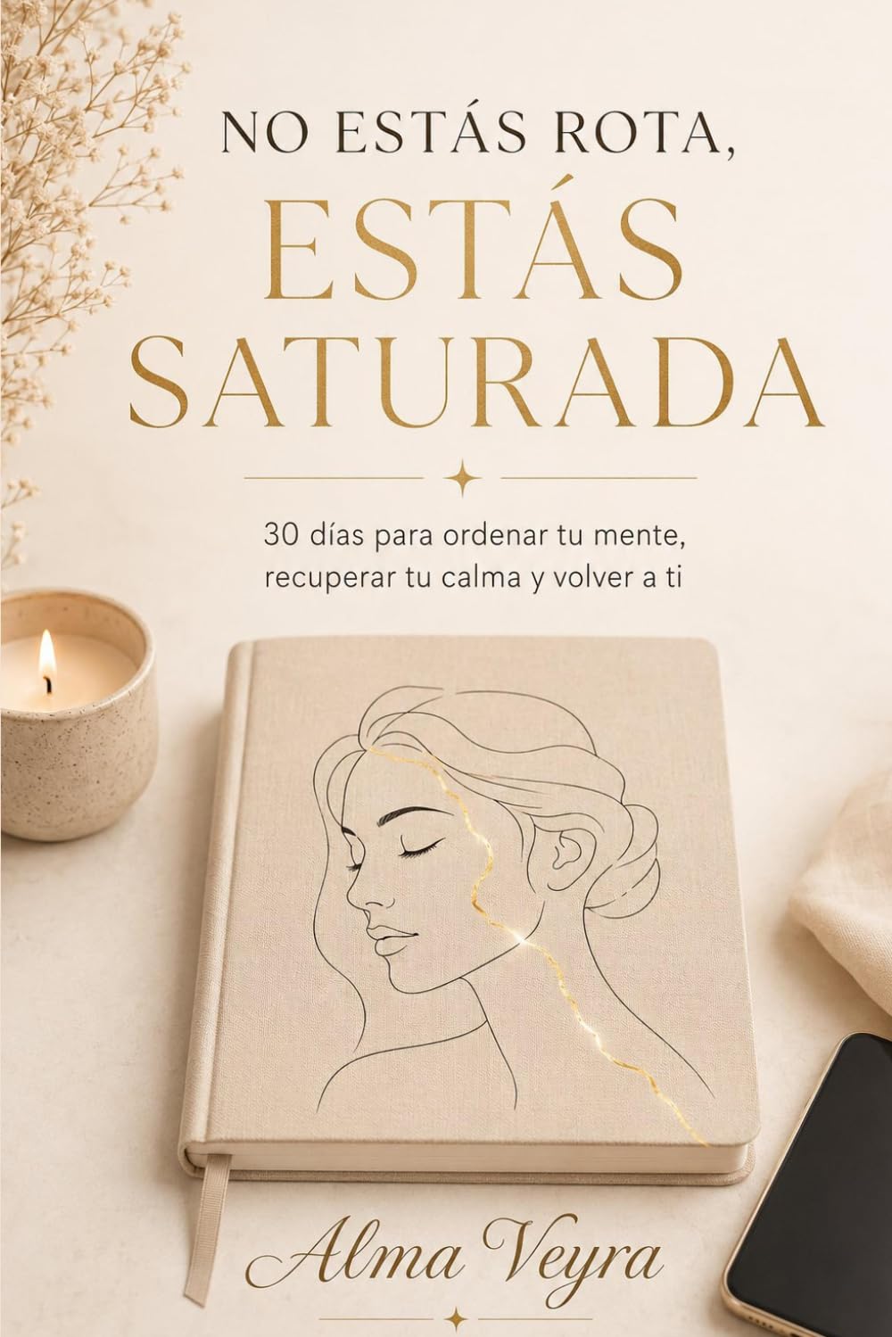 No estás rota, estás saturada: Guía para liberarte del agotamiento y la carga mental