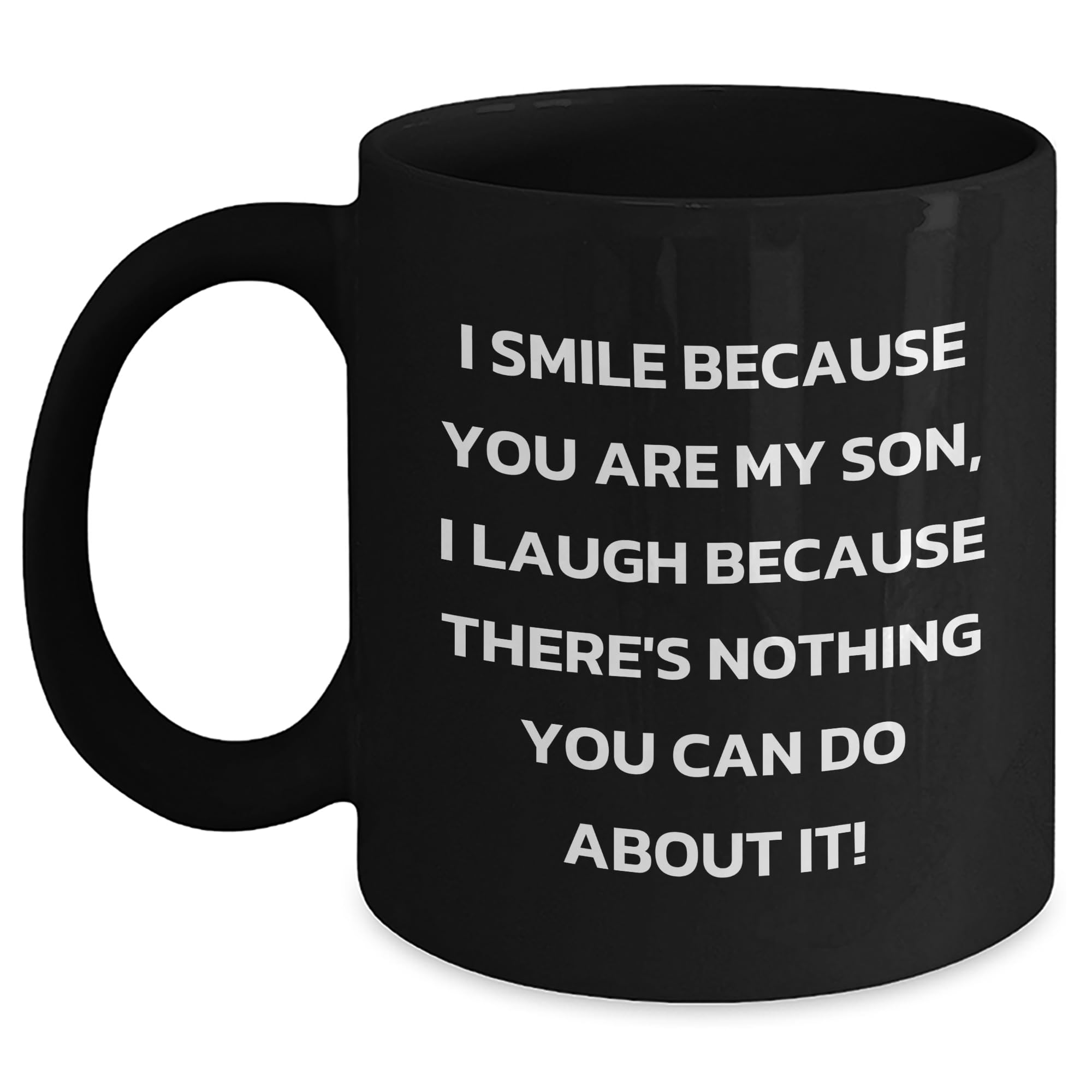 Funny Son Black Coffee Mug Gifts for His Birthday - I Smile Because You Are My Son — funny ceramic mug from ShopProudGifts