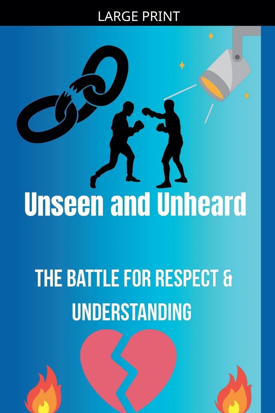 Unseen and Unheard- The Battle For Respect and Understanding: 1 (Gemma's Journey- The Battle Within)