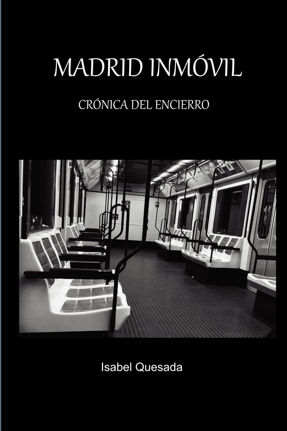 Madrid inmóvil Crónica de un encierro chronique espagnole contemporaine