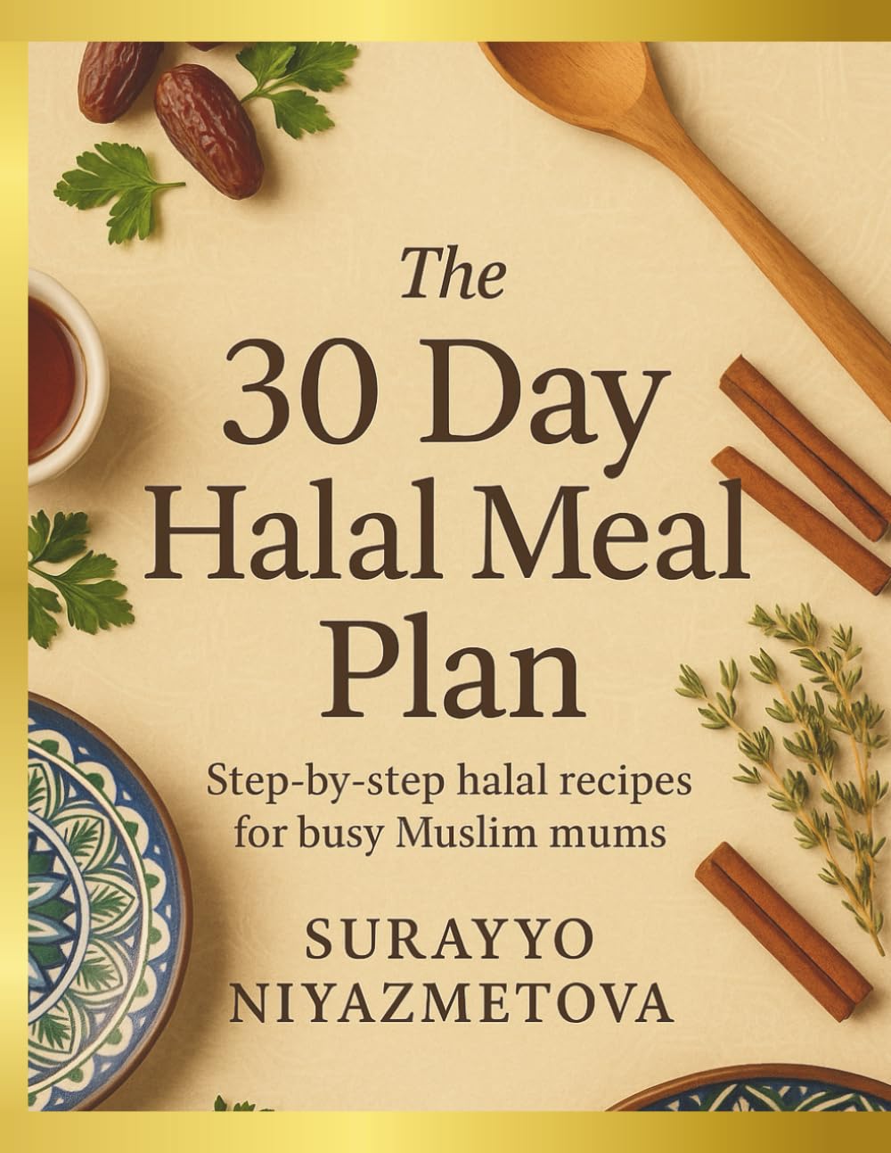 The 30 day halal meal plan: Step-by-Step halal Recipes for busy muslim mums.