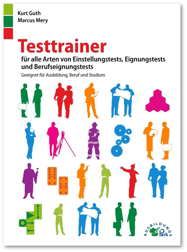 Testtrainer für alle Arten von Einstellungstests, Eignungstests und Berufeignungstests: Geeignet für Ausbildung, Beruf und Studium