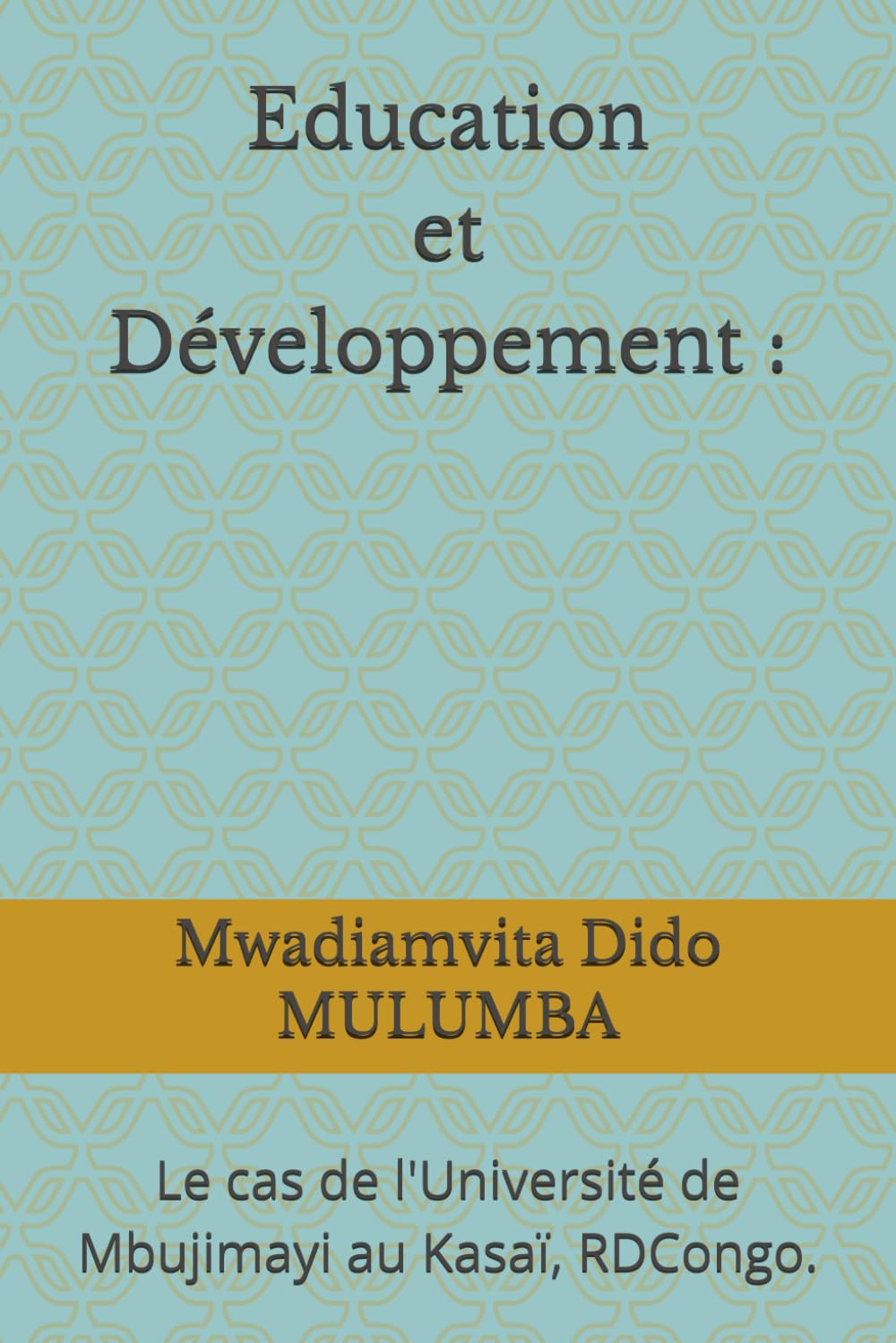 Education et Développement :: Le cas de l'Université de Mbujimayi au Kasaï, RDCongo.
