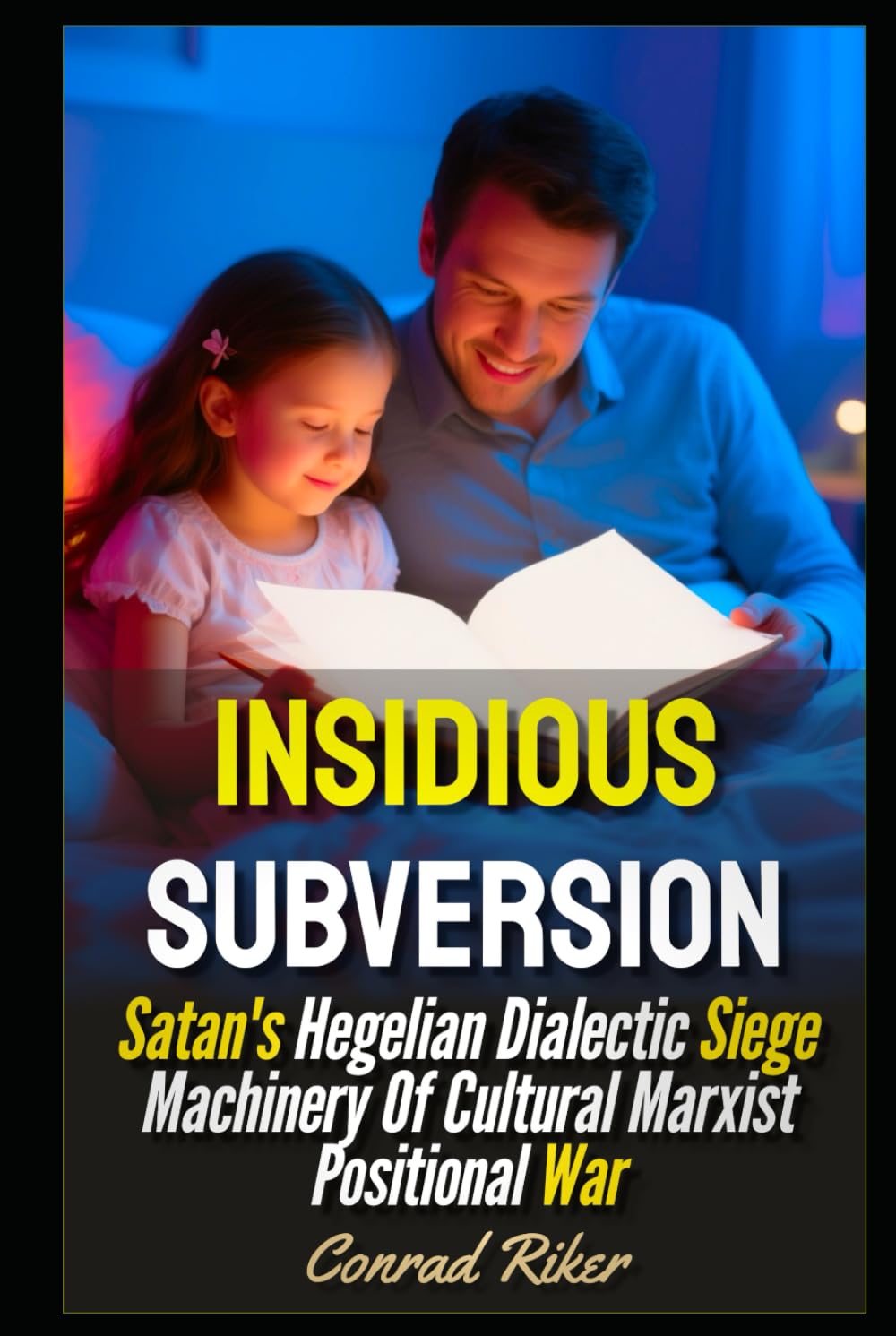 Insidious Subversion: Satan's Hegelian Dialectic Siege Machinery Of Cultural Marxist Positional War (Redpilled Progressive (satire))