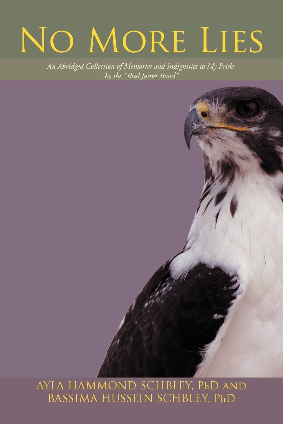 No More Lies: An Abridged Collection Of Memories And Indignities To My Pride, By The "Real James Bond"