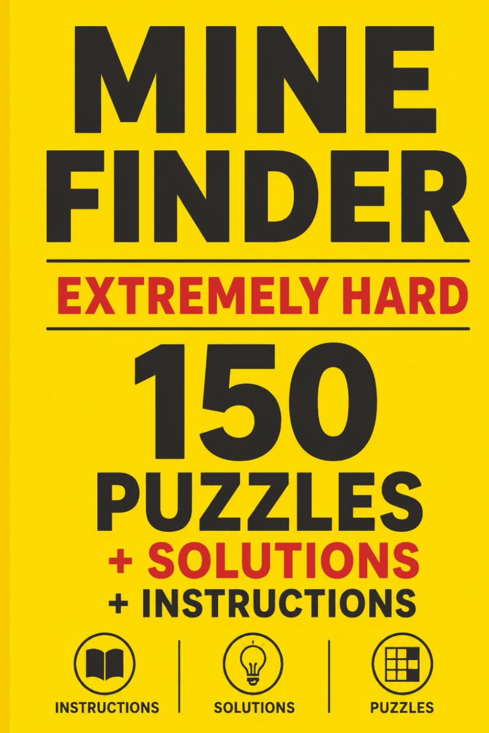 Mine Finder Extremely Hard 150 Puzzles: 6 x 9