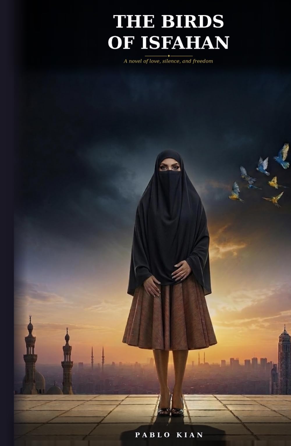 The Birds of Isfahan: A Novel of Love, Silence, and Freedom