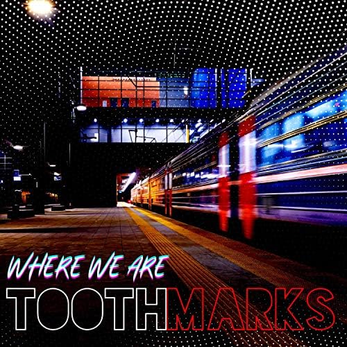 Play Where We Are by Tooth Marks on Amazon Music