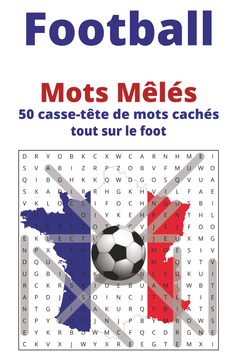 Football - Mots Mêlés - 50 casse-tête de mots cachés tout sur le foot
