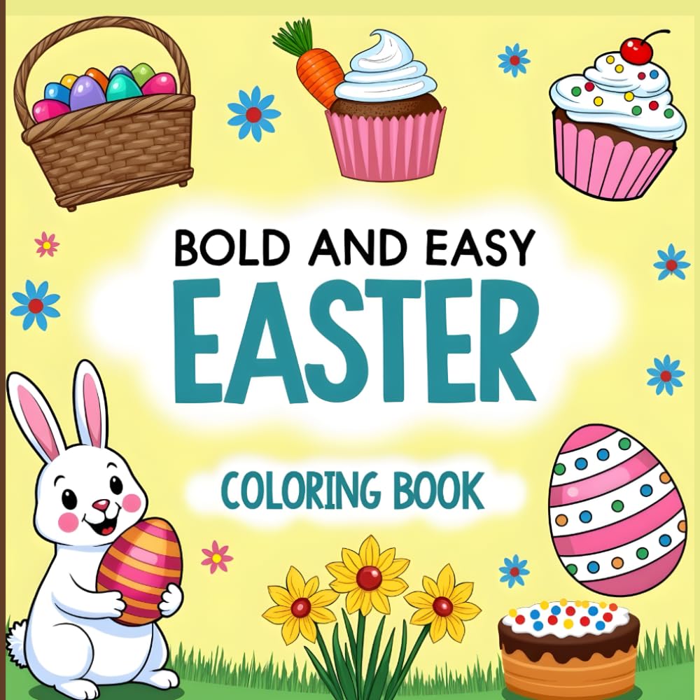 Bold and Easy Easter Coloring Book: Cute Bunnies & Comfy Treats: A Large Print Simple Easter Coloring Book for Adults, Teens, and Seniors for Stress Relief and Relaxation (Cozy and Bold series)
