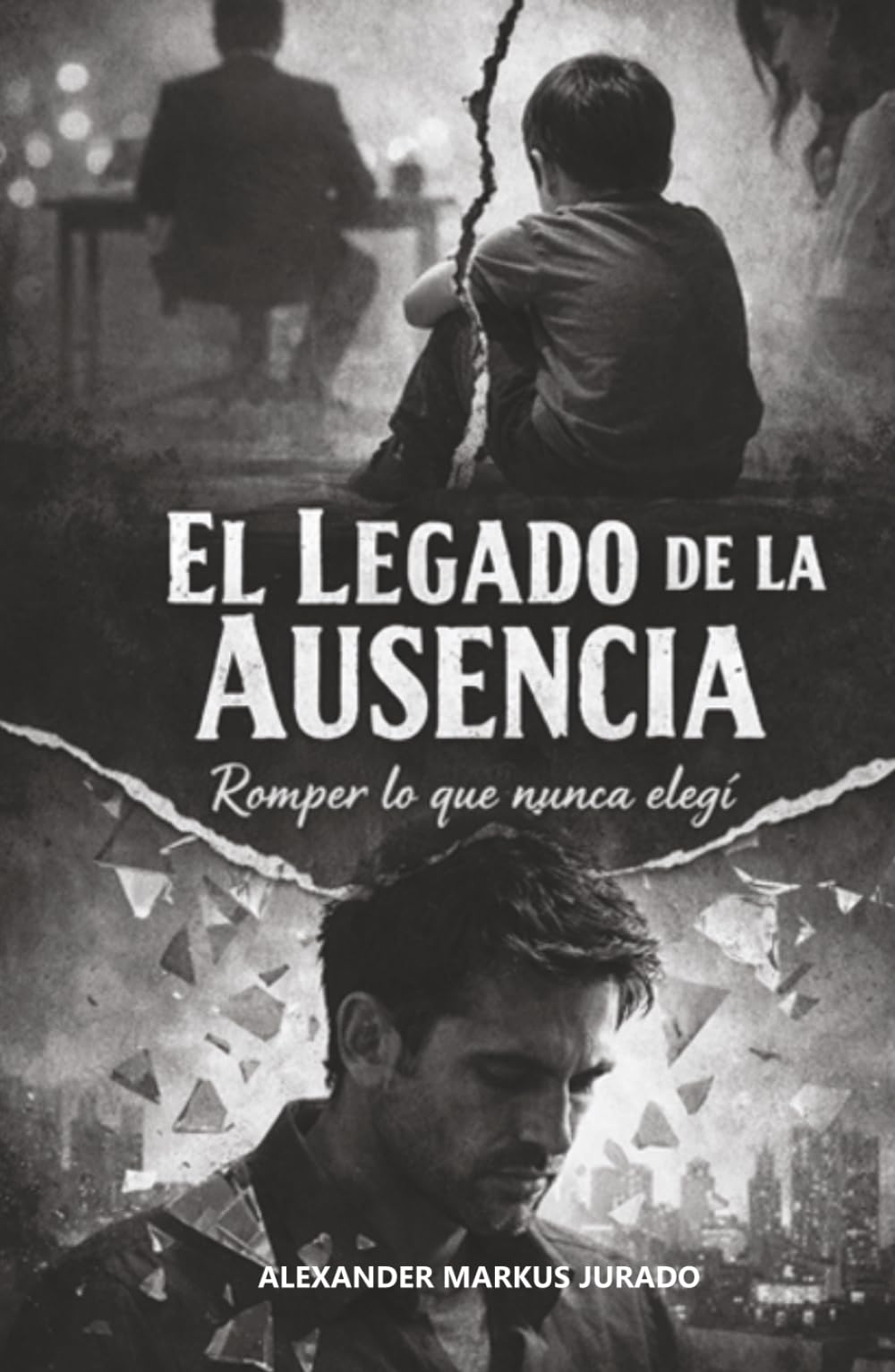 EL LEGADO DE LA ASUSENCIA: ROMPER LO QUE NUNCA ELEGÍ
