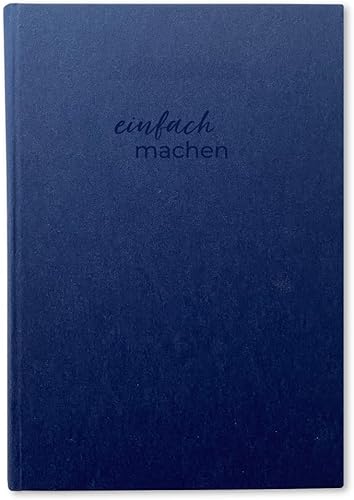 EINFACH MACHEN Das All-In-One Tagesplaner, Terminkalender und Erfolgsjournal für