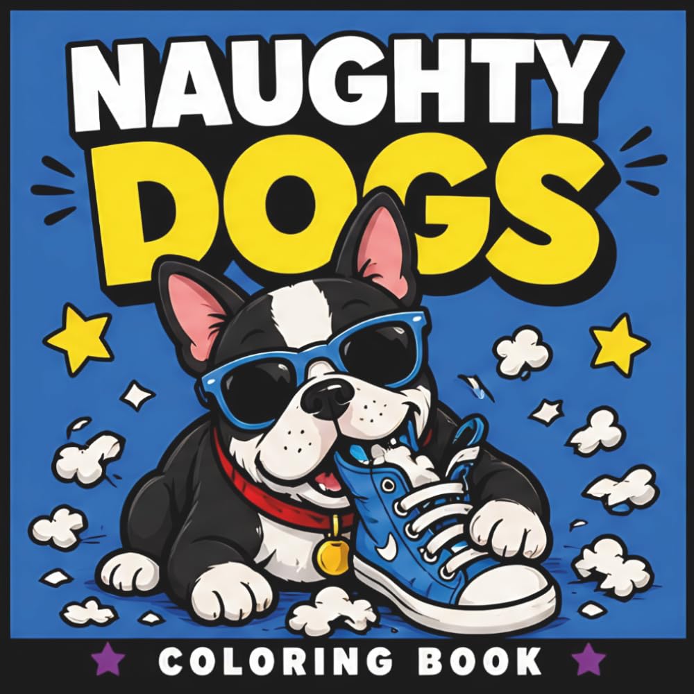 Naughty Dogs Coloring Book: 50 Cute and Funny Dog Adventures Full of Friendship and Positive Mischief (The Chaos Crew)